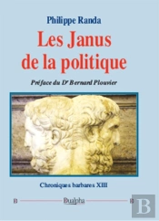 Les Janus De La Politique ; Chroniques Barbares Xiii