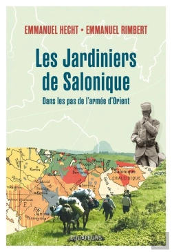 Bertrand.pt - Les Jardiniers De Salonique : Voyage Dans Les Balkans Sur Les Traces Des Poilus D'Orient