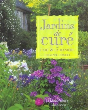Les Jardins De Cure ; L'Art Et La Maniere