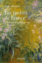 Les Jardins De France ; Une Histoire Du Moyen Âge À Nos Jours