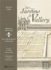 Les Jardins De Vallery - Heritage Des Conde, De La Renaissance A Nos Jours