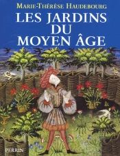 Les Jardins Du Moyen Age ; Symbolisme Et Realites