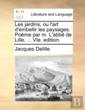 Les Jardins, Ou L'Art D'Embellir Les Pay