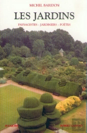 Les Jardins - Paysagistes, Jardiniers, Poètes