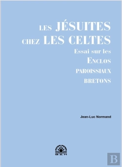 Bertrand.pt - Les Jésuites Chez Les Celtes : Essai Sur Les Enclos Paroissiaux Bretons
