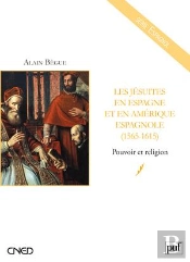 Les Jésuites En Espagne Et En Amérique Espagnole (1565-1615) ; Pouvoir Et Religion