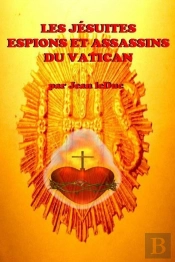 Les Jesuites - Espions Et Assassins Du Vatican