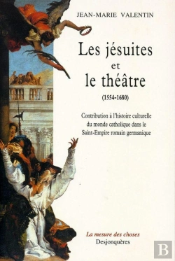 Bertrand.pt - Les Jesuites Et Le Theatre 1554-1680 ; Contribution A L'Histoire Culturelle Du Monde Catholique Dans Le Saint-Empire Rom