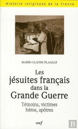 Bertrand.pt - Les Jésuites Français Dans La Grande Guerre ; Témoins, Victimes, Héros, Apôtres