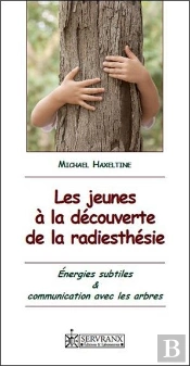 Les Jeunes A La Decouverte De La Radiesthesie ; Energies Subtiles Et Communication Avec Les Arbres
