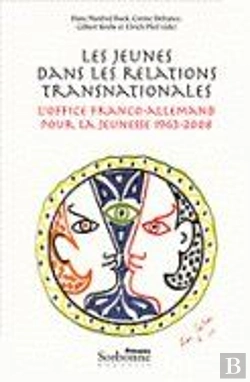Bertrand.pt - Les Jeunes Dans Les Relations Transnationales ; L'Office Franco-Allemand Pour La Jeunesse (1963-2008)