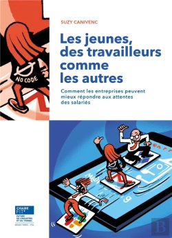Bertrand.pt - Les Jeunes, Des Travailleurs Comme Les Autres : Comment Les Entreprises Peuvent Mieux Répondre Aux Attentes Des Salariés