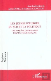 Les Jeunes D'Europe Du Sud Et La Politique : Une Enquête Comparative France, Italie, Espagne - Nationalité, Résidence, Appartenance Politique