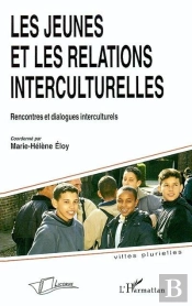 Les Jeunes Et Les Relations Interculturelles ; Rencontres Et Dialogues Interculturels