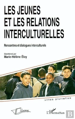 Bertrand.pt - Les Jeunes Et Les Relations Interculturelles ; Rencontres Et Dialogues Interculturels