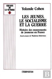 Les Jeunes, Le Socialisme Et La Guerre : Histoire Des Mouvements De Jeunesse En France