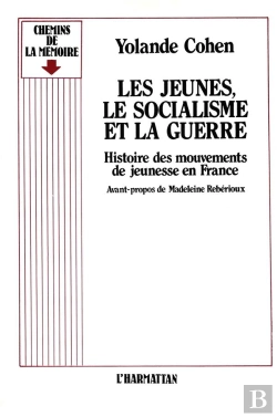 Bertrand.pt - Les Jeunes, Le Socialisme Et La Guerre : Histoire Des Mouvements De Jeunesse En France