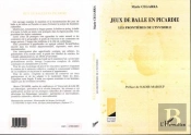 Les Jeux De Balle En Picardie - Les Frontieres De L'Invisible