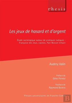 Bertrand.pt - Les Jeux De Hasard Et D'Argent : Étude Sociologique Autour De Pratiques Ludiques : Française Des Jeux, Casinos, Pari Mutuel Urbain