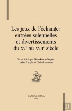 Bertrand.pt - Les Jeux De L'Échange ; Entrées Solennelles Et Divertissements Du Xv Au Xvii Siècle