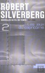 Les Jeux Du Capricorne ; Nouvelles Au Fil Du Temps T.2 ; 1971-1981