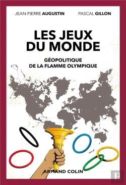Bertrand.pt - Les Jeux Du Monde : Géopolitique De La Flamme Olympique