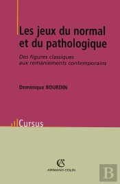 Les Jeux Du Normal Et Du Pathologique ; Des Figures Classiques Aux Remaniements Contemporains