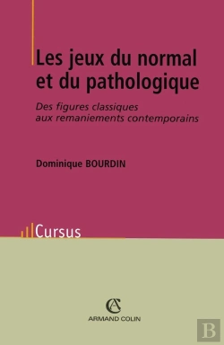 Bertrand.pt - Les Jeux Du Normal Et Du Pathologique ; Des Figures Classiques Aux Remaniements Contemporains