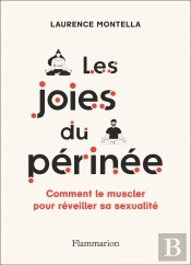 Les Joies Du Périnée : Comment Muscler Votre Périnée Pour Réveiller Votre Sexualité