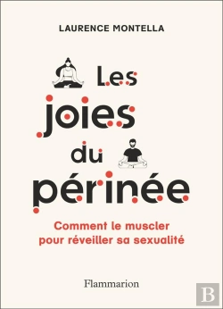 Bertrand.pt - Les Joies Du Périnée : Comment Muscler Votre Périnée Pour Réveiller Votre Sexualité