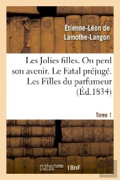 Les Jolies Filles, On Perd Son Avenir. Le Fatal Prejuge. Les Filles Du Parfumeur. Tome 1
