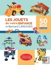 Les Jouets De Votre Enfance De Bernard Lanchais