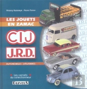Les Jouets En Zamac, Cij Et Jrd