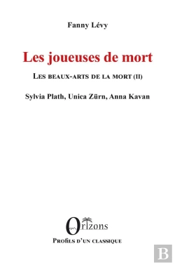 Bertrand.pt - Les Joueuses De Mort - Les Beaux-Arts De La Mort (Ii) - Sylvia Plath, Unica Zurn, Anna Kavan
