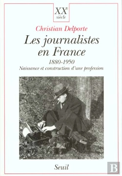 Bertrand.pt - Les Journalistes En France 1880-1950 - Naissance Et Construction D'Une Profession