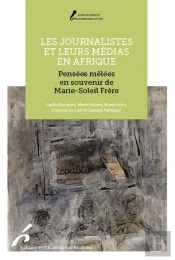 Les Journalistes Et Leurs Médias En Afrique : Pensées Mêlées En Souvenir De Marie-Soleil Frère