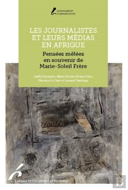Bertrand.pt - Les Journalistes Et Leurs Médias En Afrique : Pensées Mêlées En Souvenir De Marie-Soleil Frère