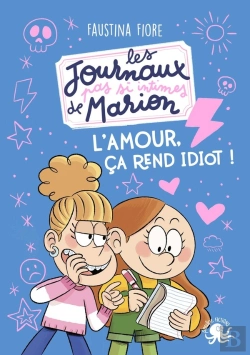 Bertrand.pt - Les Journaux (Pas Si) Intimes De Marion : L'Amour, Ça Rend Idiot !