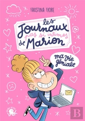 Les Journaux (Pas Si) Intimes De Marion : Ma Vie Géniale