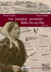 Les Journaux Racontent Belle-Île-En-Mer ; 1895-1899