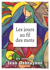 Les Jours Au Fil Des Mots ; 365 Jours Avec Jean Debruyne