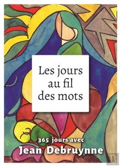 Bertrand.pt - Les Jours Au Fil Des Mots ; 365 Jours Avec Jean Debruyne