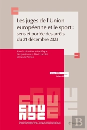 Les Juges De L'Union Européenne Et Le Sport : Sens Et Portée Des Arrêts De La Cjue Du 20 Décembre 2023