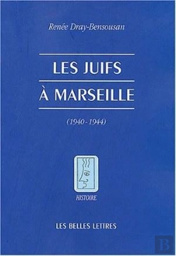 Bertrand.pt - Les Juifs À Marseille Pendant La Seconde Guerre Mondiale : (Août 1939 - Août 1944)