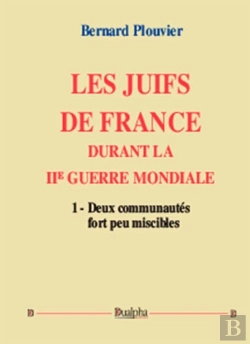 Bertrand.pt - Les Juifs De France Durant La Iie Guerre Mondiale (Volume 1)