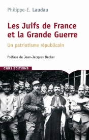 Les Juifs De France Et La Grande Guerre ; Un Patriotisme Républicain