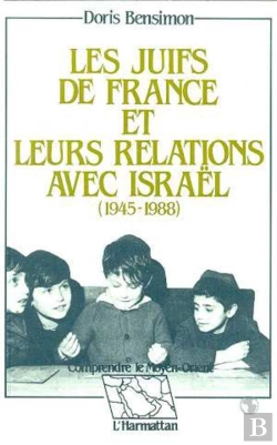 Bertrand.pt - Les Juifs De France Et Leurs Relations Avec Israel, 1945-1988