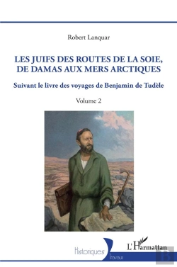 Bertrand.pt - Les Juifs Des Routes De La Soie, De Damas Aux Mers Artiques Tome 2 : Suivant Le Livre Des Voyages De Benjamin De Tudèle