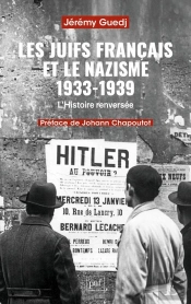 Les Juifs Français Et Le Nazisme 1933-1939 : L'Histoire Renversée