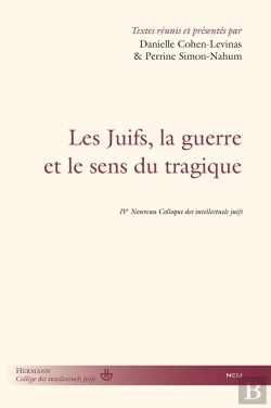 Bertrand.pt - Les Juifs, La Guerre Et Le Sens Du Tragique : Nouveaux Colloques Des Intellectuels Juifs